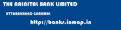 THE NAINITAL BANK LIMITED  UTTARAKHAND GARHWAL    banks information 